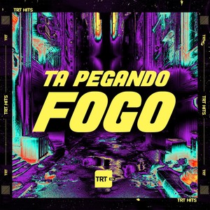 TA PEGANDO FOGO (Explicit)