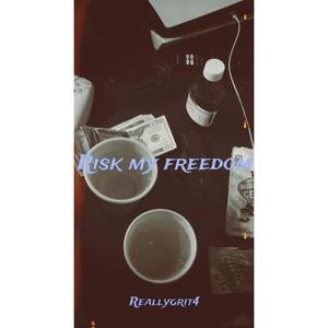 Risk my freedom