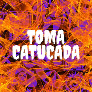 TOMA CATUCADA