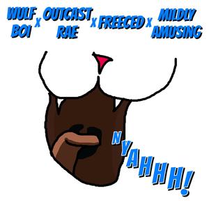 NYAHHH! (feat. Outcast Rae, Mildly Amusing & Freeced) (Explicit)