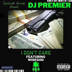 I Don't Care (feat. DJ Premier) (Explicit)