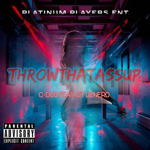 Throw That Ass Up (feat. CT Denero) [Explicit]