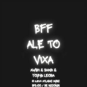 BFF ALE TO VIXA (Explicit)