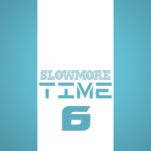 Slowmore Time 6