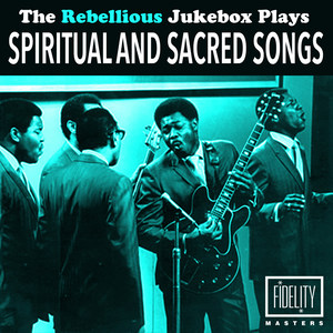 The Rebellious Jukebox Plays Spiritual and Sacred Songs