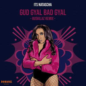 Gud Gyal Bad Gyal (Buskilaz Remix)