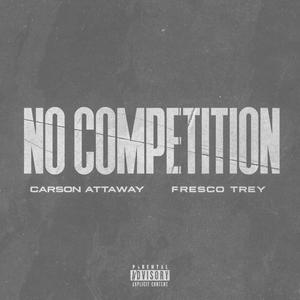 No Competition (feat. Fresco Trey) [Explicit]