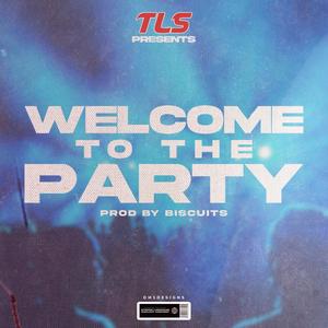 TLS - Welcome To The Party(feat. Biscuits) (Explicit)