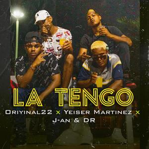 La tengo (feat. Oriyinal22 & J an y Dr)