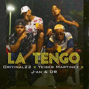Yeiser Martinez - La tengo (feat. Oriyinal22 & J an y Dr)