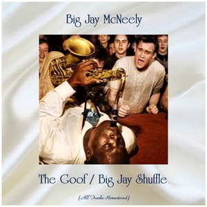 The Goof / Big Jay Shuffle (All Tracks Remastered)