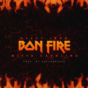 Bon Fire (feat. Mista Carolina) (Explicit)