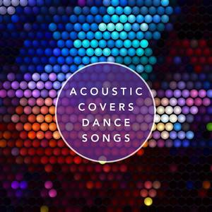 Acoustic Covers Dance Songs