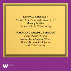 Berkeley: Trio for Violin, Horn and Piano, Op. 44 - Mozart: Piano Quintet, K. 452