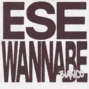 ESE WANNABE