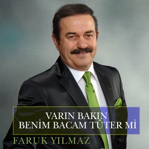 Varın Bakın Benim Bacam Tüter Mi