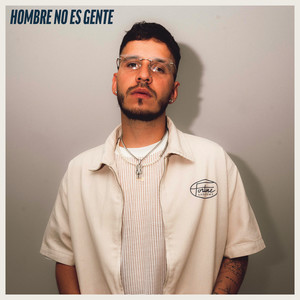 HOMBRE NO ES GENTE (Explicit)