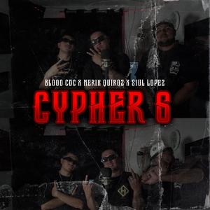 CYPHER 6 (feat. BLOOD CDC, NERIK QUIROZ & SIUL LOPEZ) (Explicit)