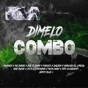 Dimelo Combo (feat. Mc Diego, Big JC Baby, Raylex, Dalien, Chelmis El Lirical, Moii Music, Sr H, Literario, Ruta Sway, Yor-g Kadaffi & Mcinico) (Explicit)