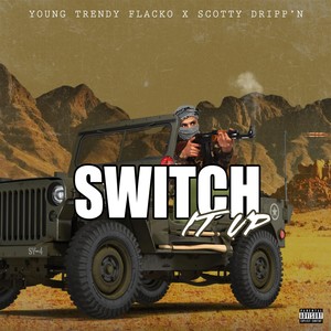 Switch It Up (feat. Scotty Dripp'n) [Explicit]