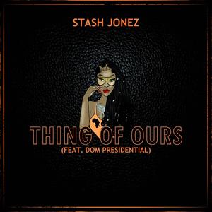 Thing of Ours(feat. Dom Presidential) (Explicit)