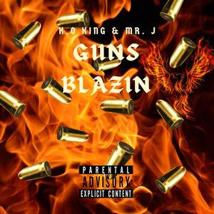 Guns Blazin (feat. Mr. J) (Explicit)