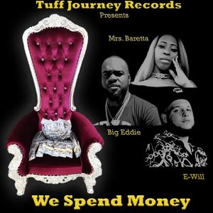 We Spend Money, Vol. 2 (feat. Big Eddie & Mrs Baretta)