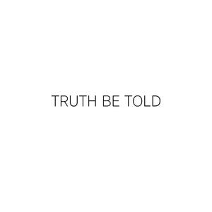 Truth Be Told (Explicit)