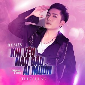 Khi Yêu Nào Đâu Ai Muốn - Thiên Dũng - ThaoB