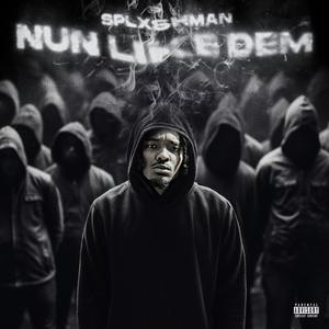 NUN LIKE DEM (Explicit)