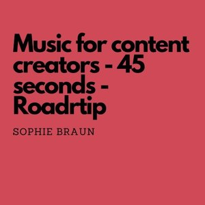 Music for Content Creators - 45 Seconds - Road Trip