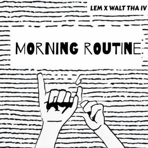 MORNING ROUTINE (feat. Walt Tha IV) [Explicit]