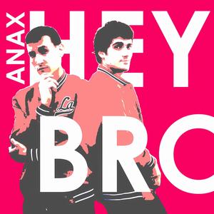 HEY BRO (Explicit)