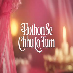Hothon Se Chhu Lo Tum