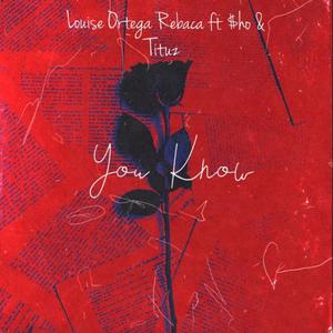 Louise Ortega Rebaca - You Know (feat. $ho & Tituz)