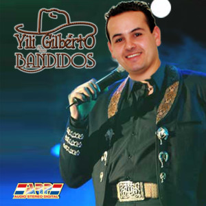 Yili Gilberto y los Bandidos, Vol. 1