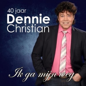 40 jaar Dennie Christian (Ik ga mijn weg)