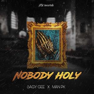 Nobody holy (feat. SAGY GEE & Man Pk)