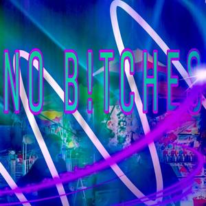 NO B!TCHES (feat. Roko Tensei) (Explicit)