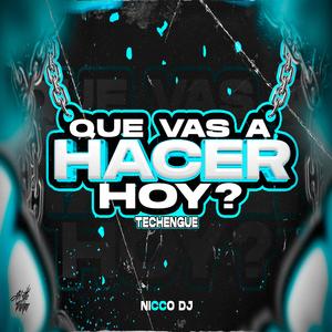 Que Vas A Hacer Hoy? Techengue