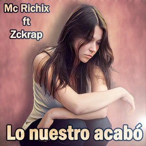 Lo Nuestro Acabó (feat. Zckrap)