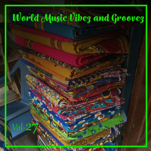 World Music Vibez and Grooves, Vol. 27