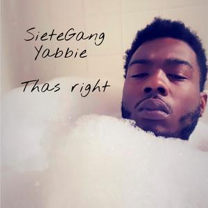 SieteGang Yabbie (Thas right) (feat. Sietegang Yabbie) [Explicit]