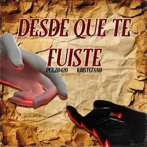 Desde Que Te Fuiste (feat. Kiiistefano)