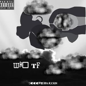 Who TF (feat. Binta Zang) [Explicit]