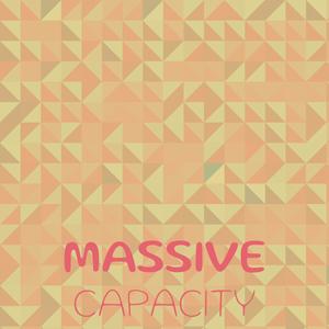 Massive Capacity