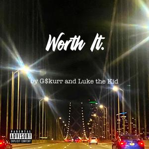 Worth It. (feat. Luke the Kid) [Explicit]
