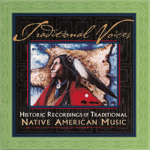 Traditional Voices - Historic Recordings of Traditional Native American Music