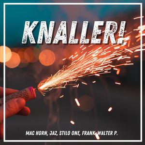Knaller (feat. Jazzn, Stilo One & Frank-Walter P.) (Explicit)