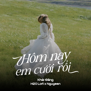 Hôm Nay Em Cưới Rồi (Lofi)